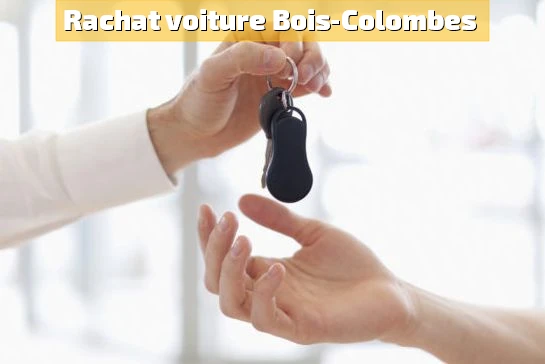 Voiture d'occasion expertisée pour rachat à Bois-Colombes
