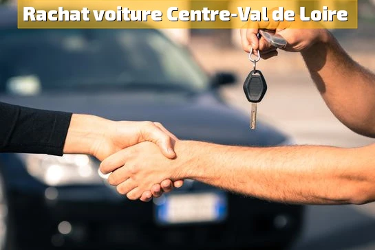 rachat et reprise de voiture en Centre-Val de Loire